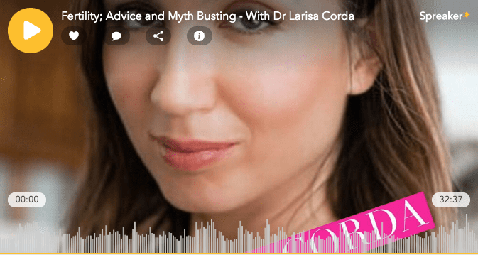 The Lifestyle Edit Podcast: Fertility; Advice and Myth Busting with Dr Larisa Corda