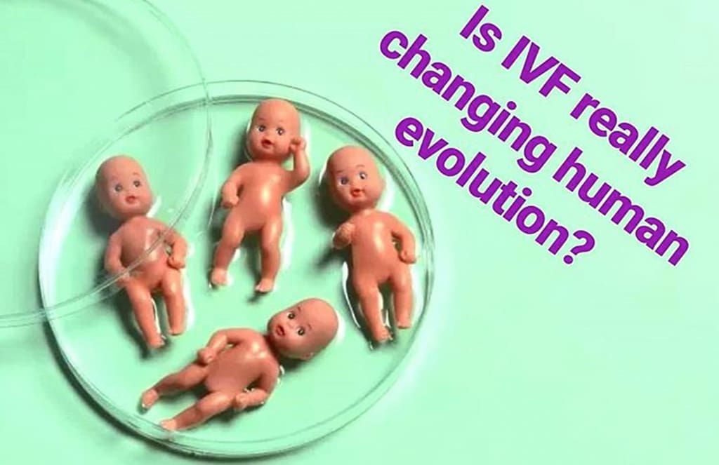 Is IVF changing human evolution?